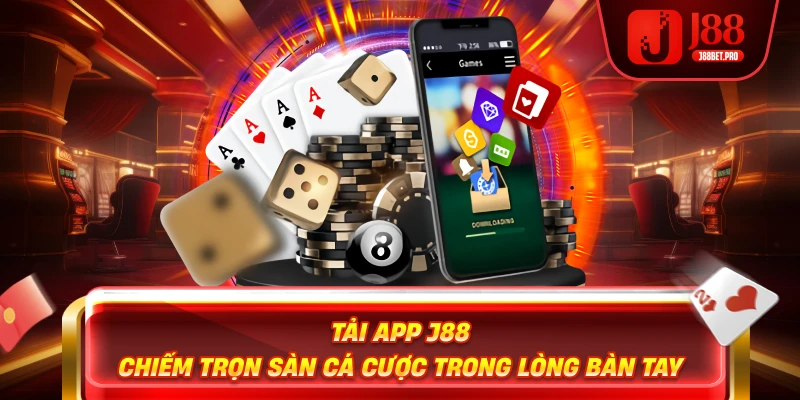 Tải App J88 – Chiếm Trọn Sàn Cá Cược Trong Lòng Bàn Tay